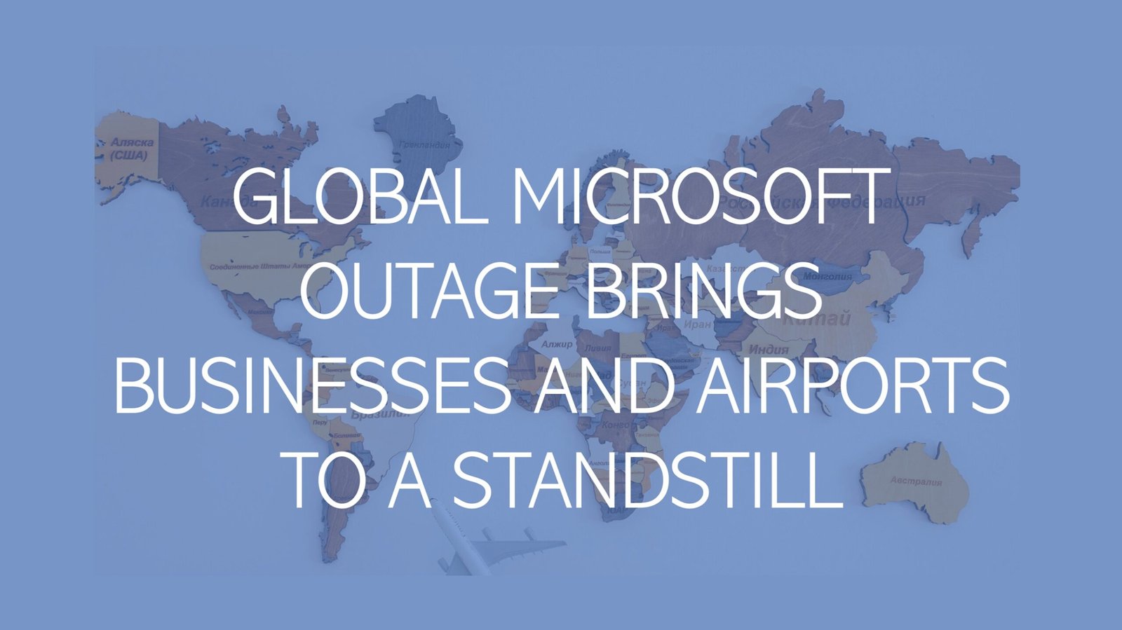 Global Tech Outage Impacts Business Community